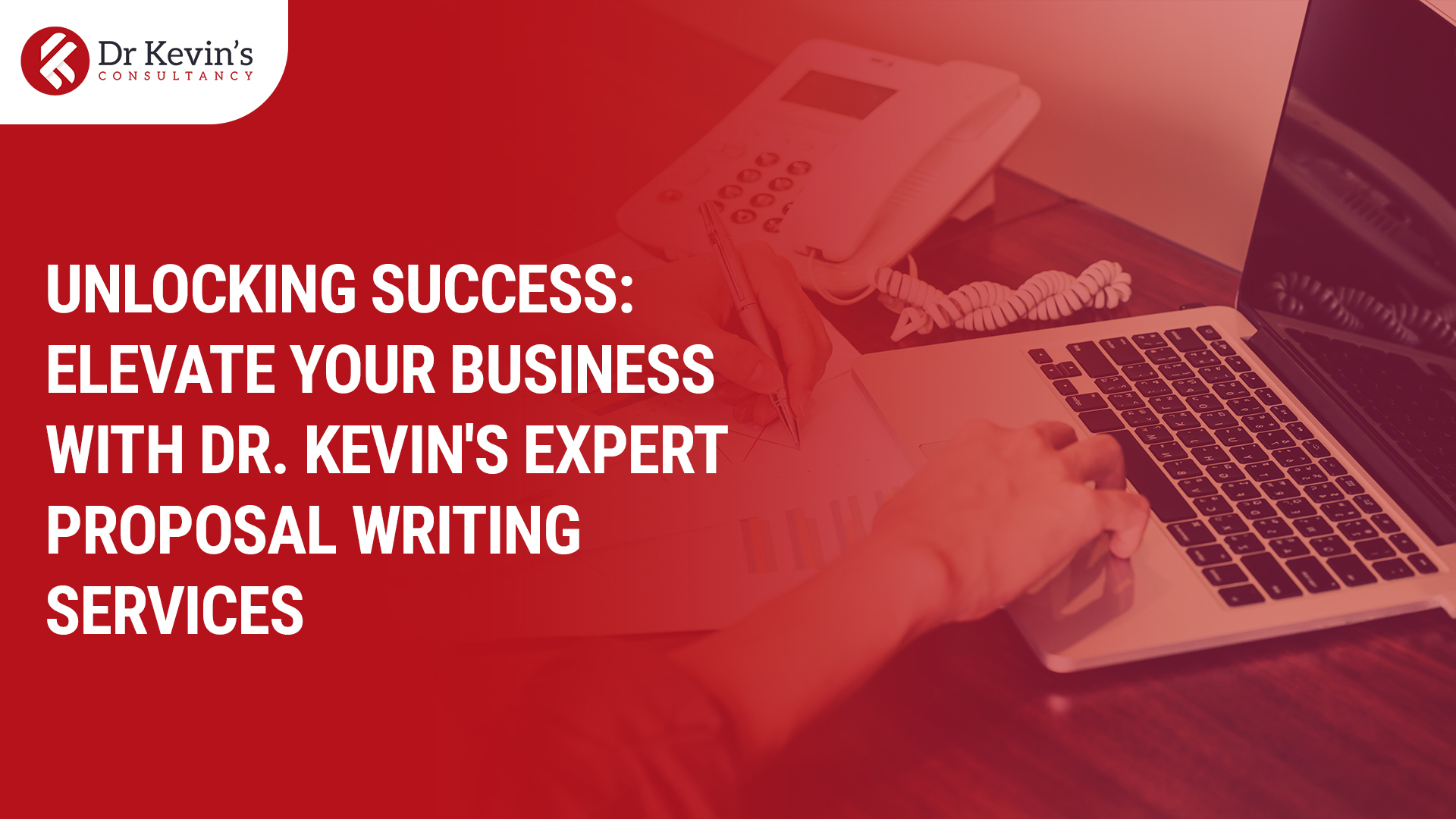 Read more about the article Unlocking Success: Elevate Your Business with Dr. Kevin’s Expert Proposal Writing Services
